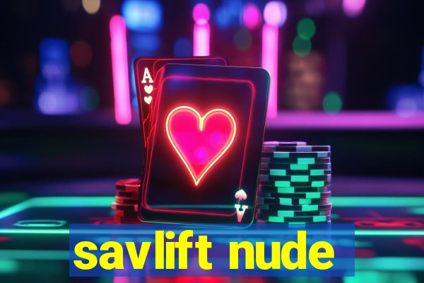 savlift nude